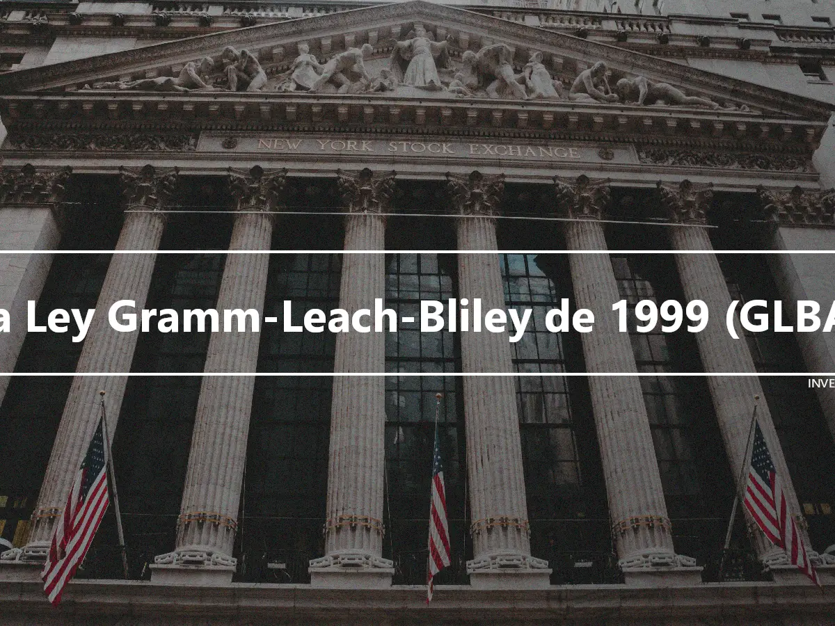 La Ley Gramm-Leach-Bliley de 1999 (GLBA)