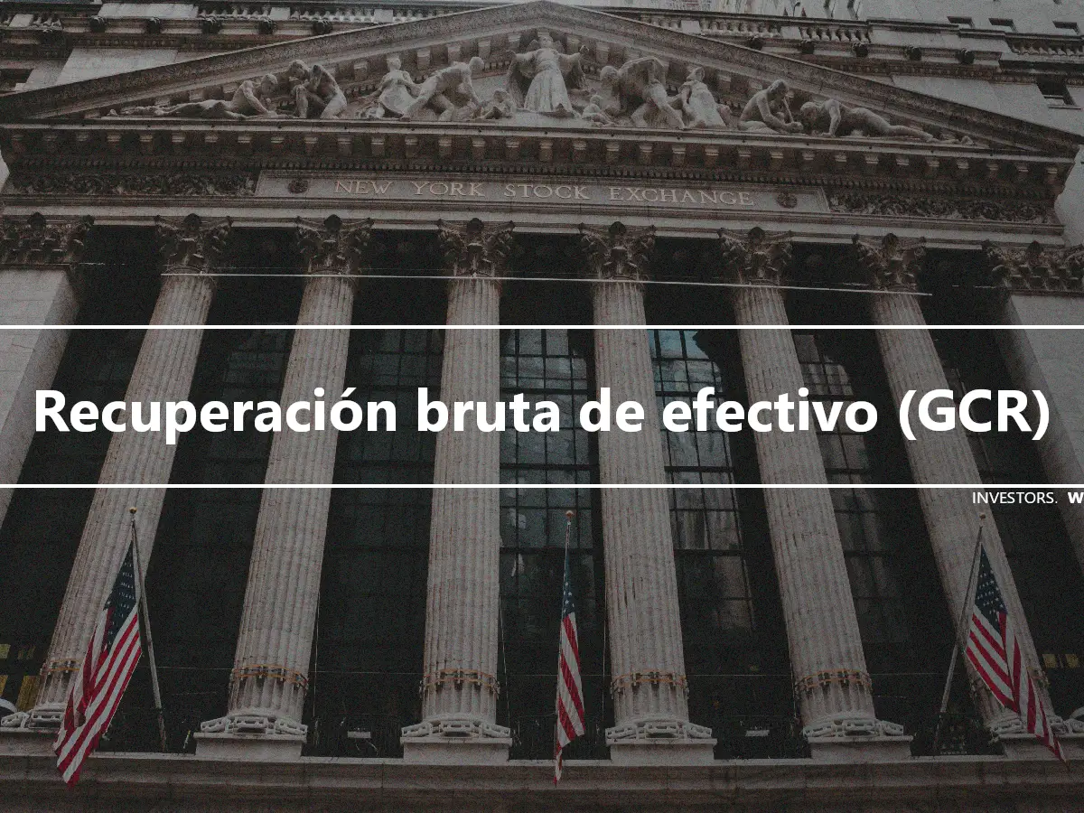 Recuperación bruta de efectivo (GCR)