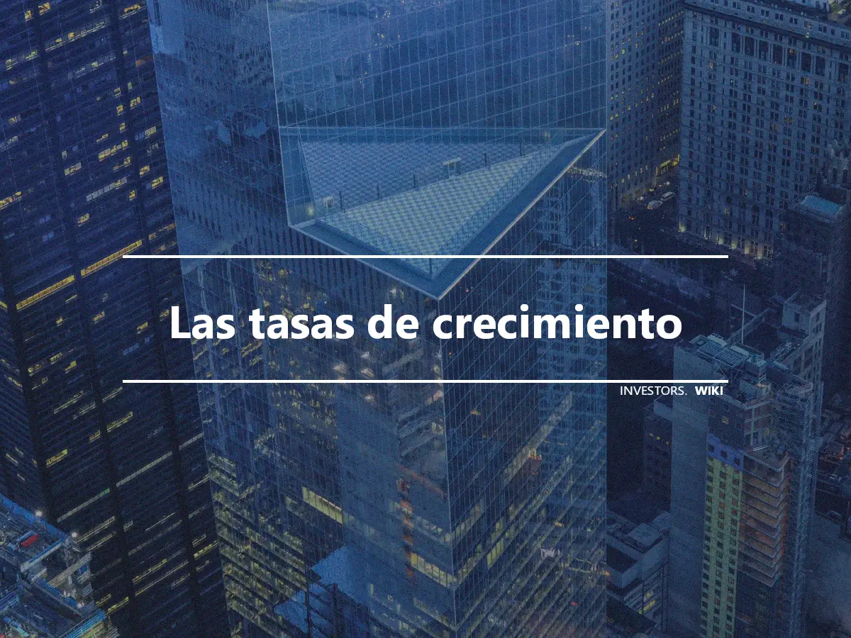 Las tasas de crecimiento