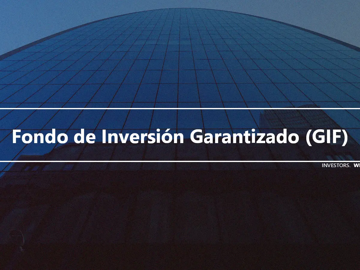 Fondo de Inversión Garantizado (GIF)