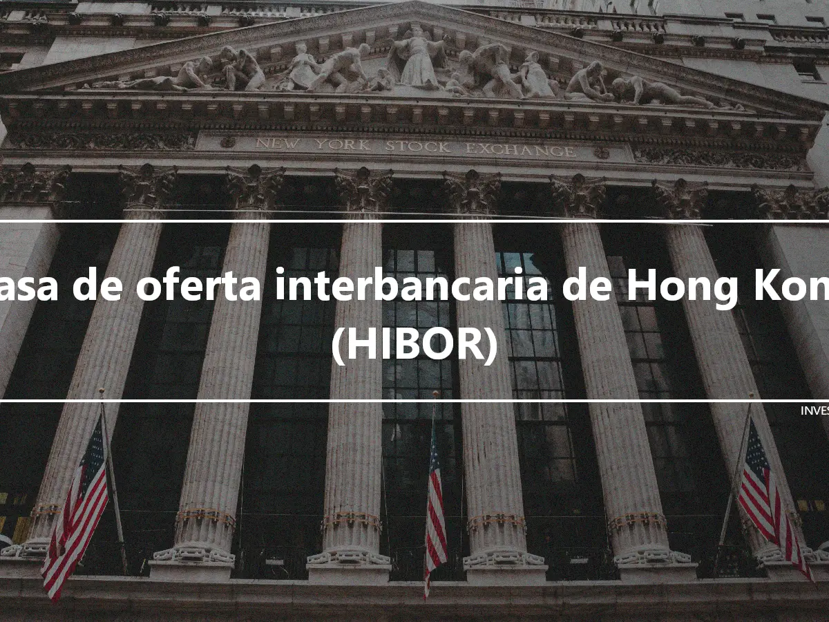 Tasa de oferta interbancaria de Hong Kong (HIBOR)