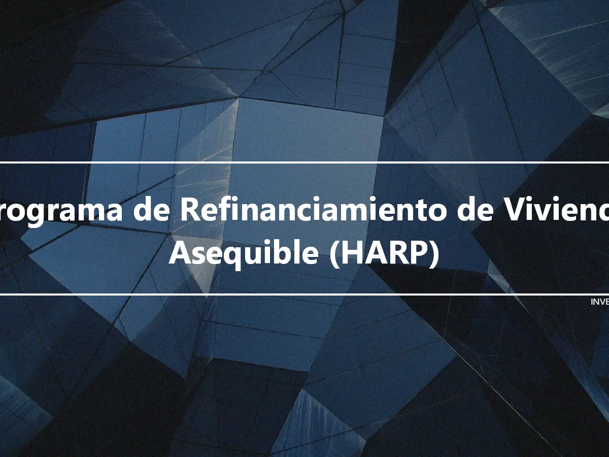 Programa de Refinanciamiento de Vivienda Asequible (HARP)