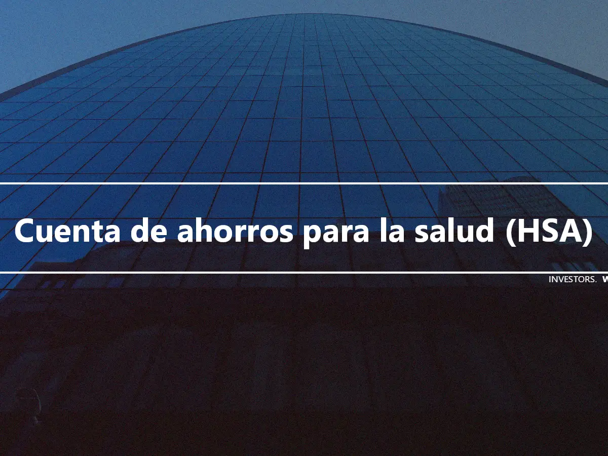 Cuenta de ahorros para la salud (HSA)