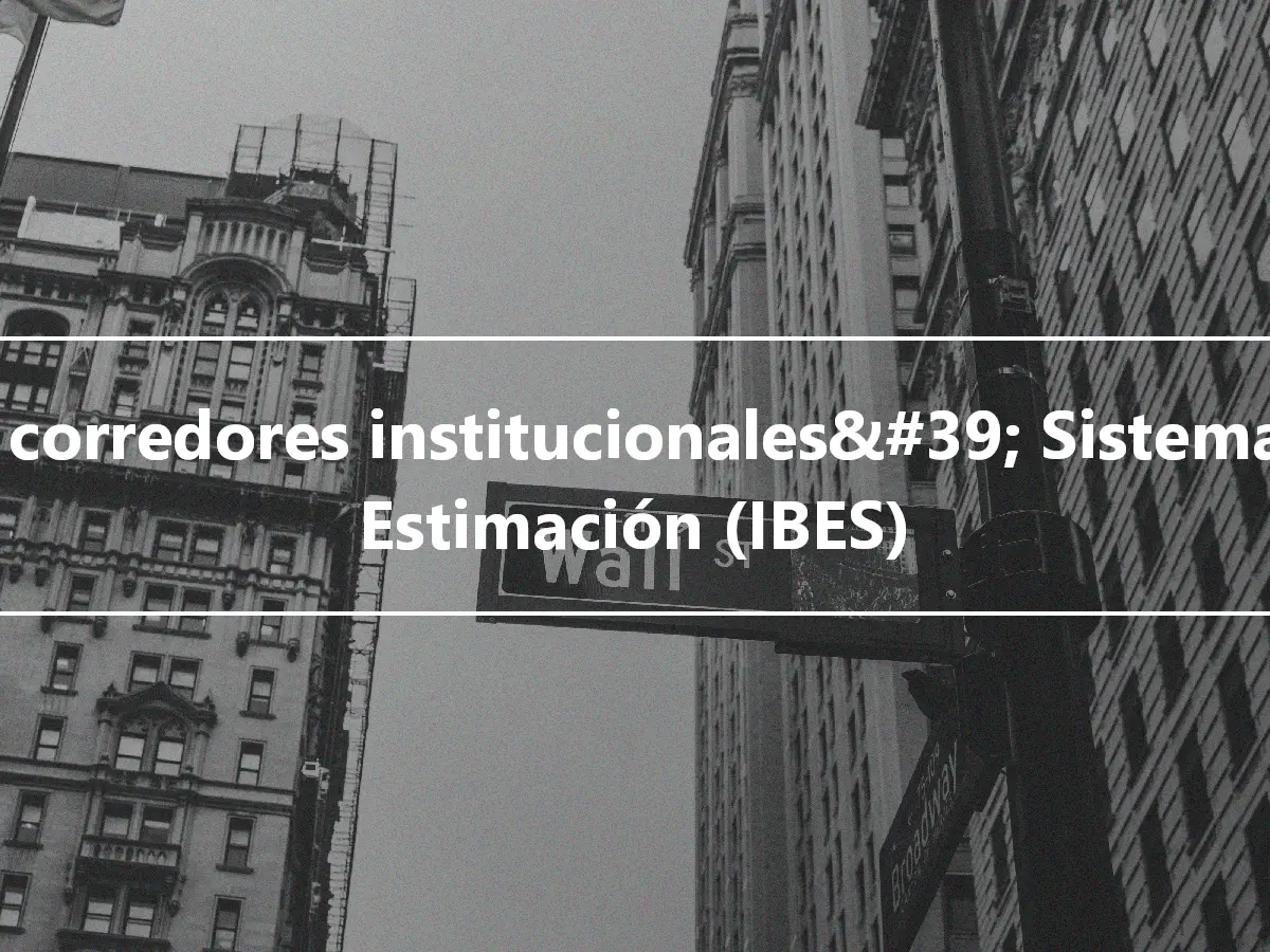 Los corredores institucionales&#39; Sistema de Estimación (IBES)