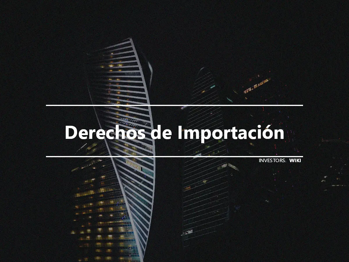 Derechos de Importación