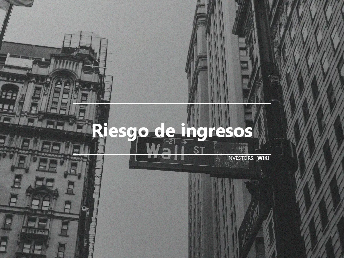 Riesgo de ingresos