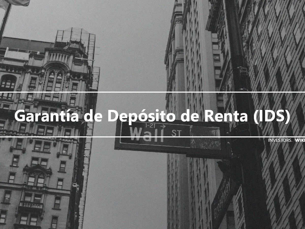 Garantía de Depósito de Renta (IDS)