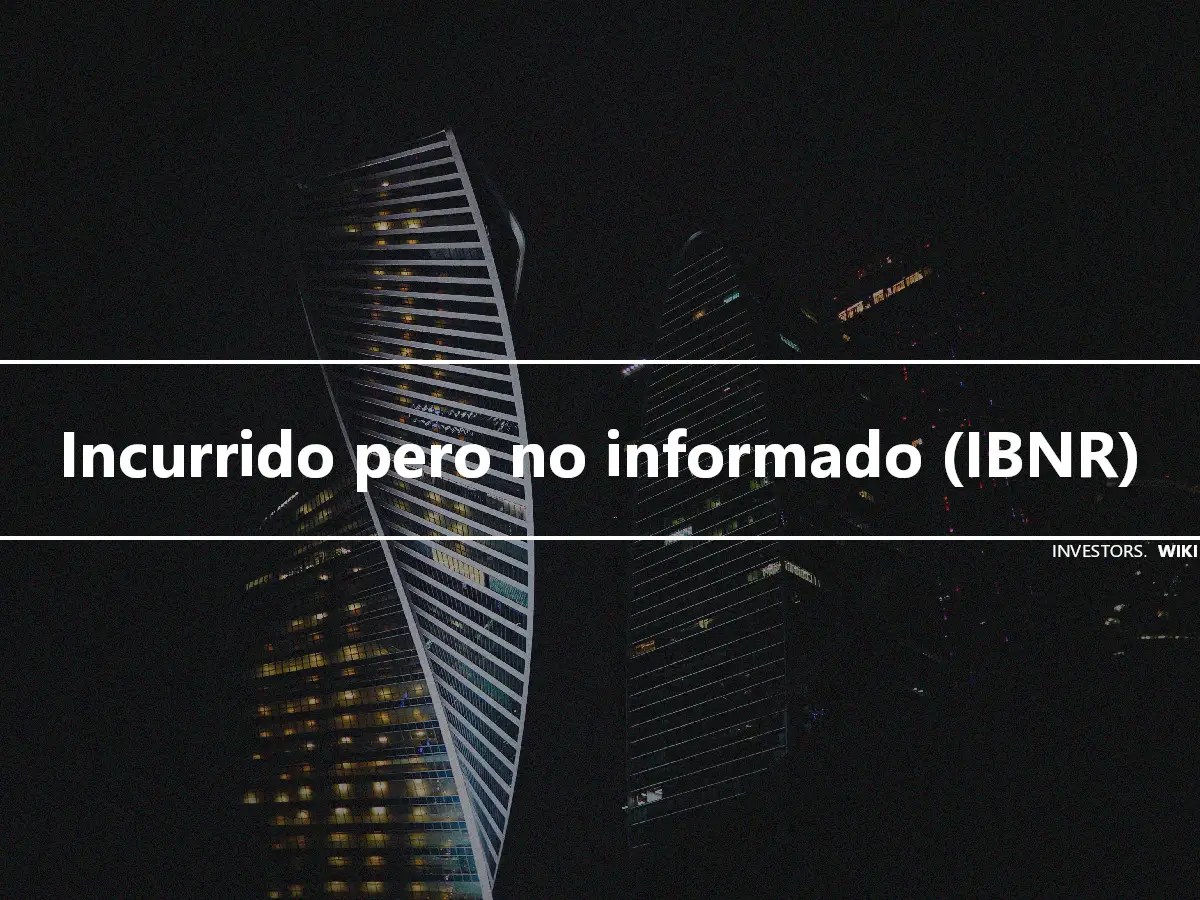 Incurrido pero no informado (IBNR)