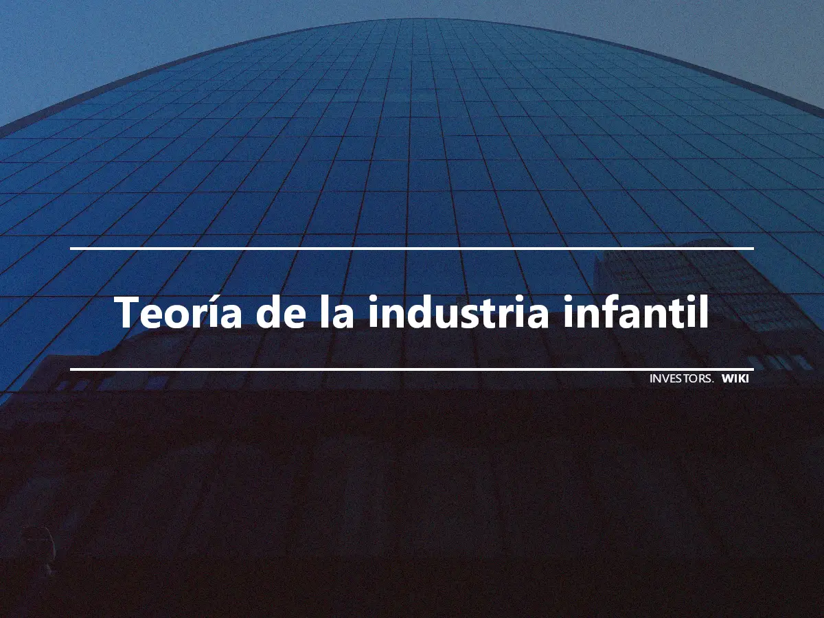 Teoría de la industria infantil