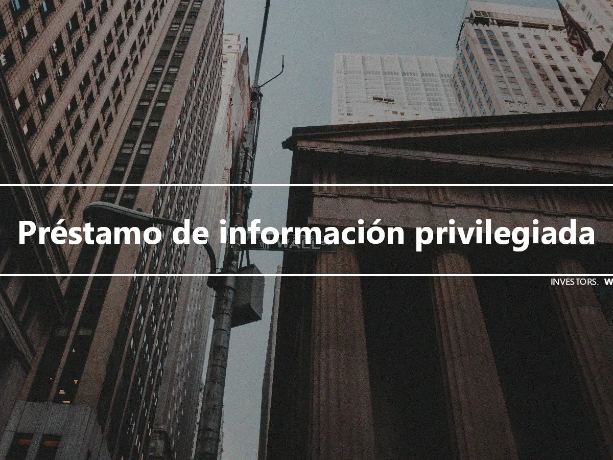 Préstamo de información privilegiada