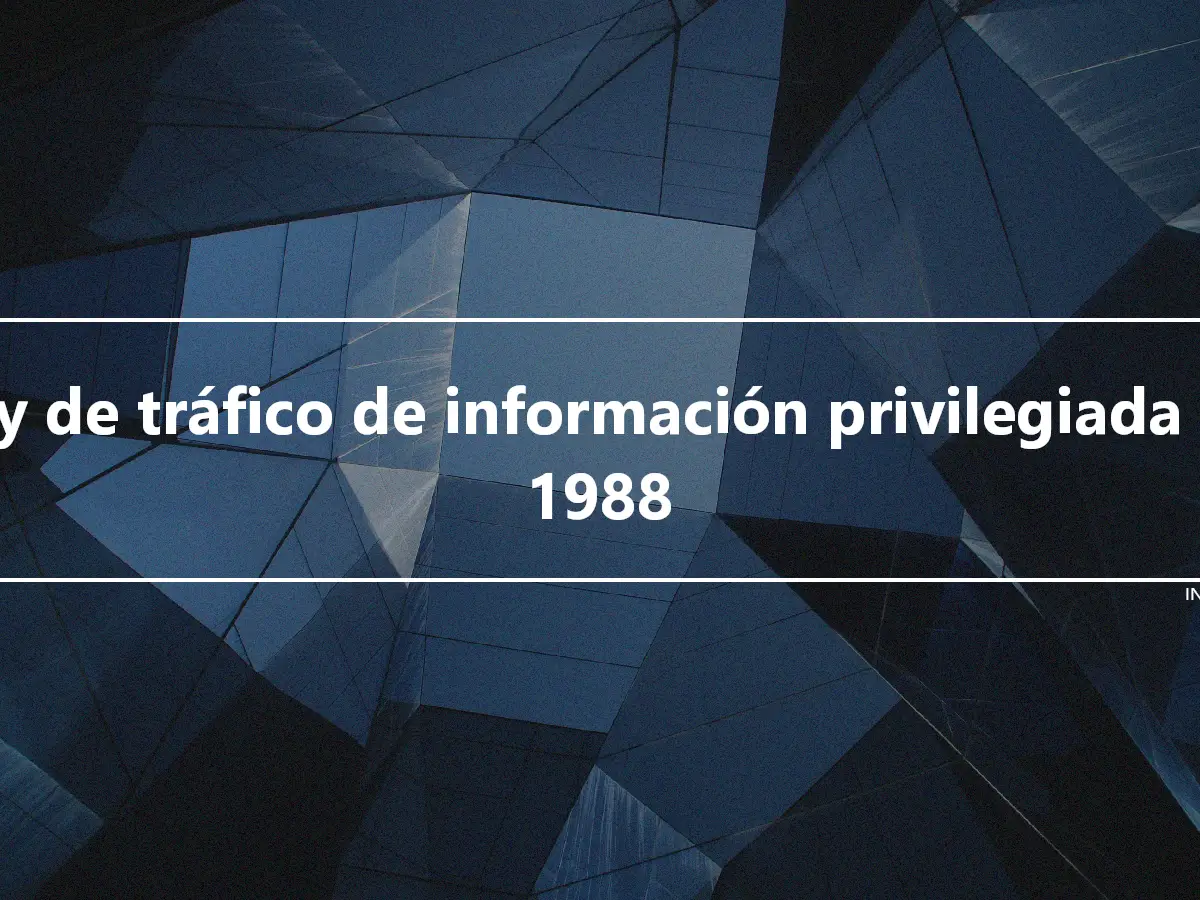 Ley de tráfico de información privilegiada de 1988