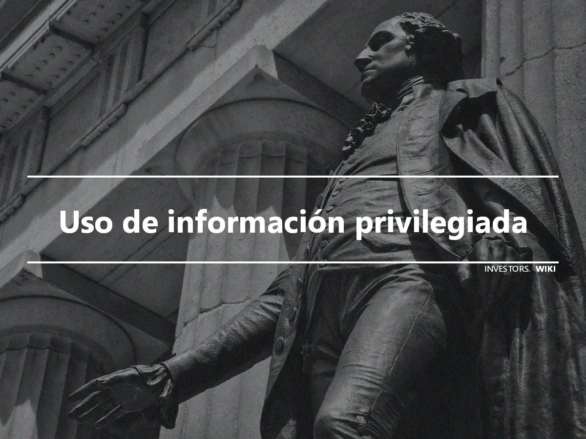 Uso de información privilegiada