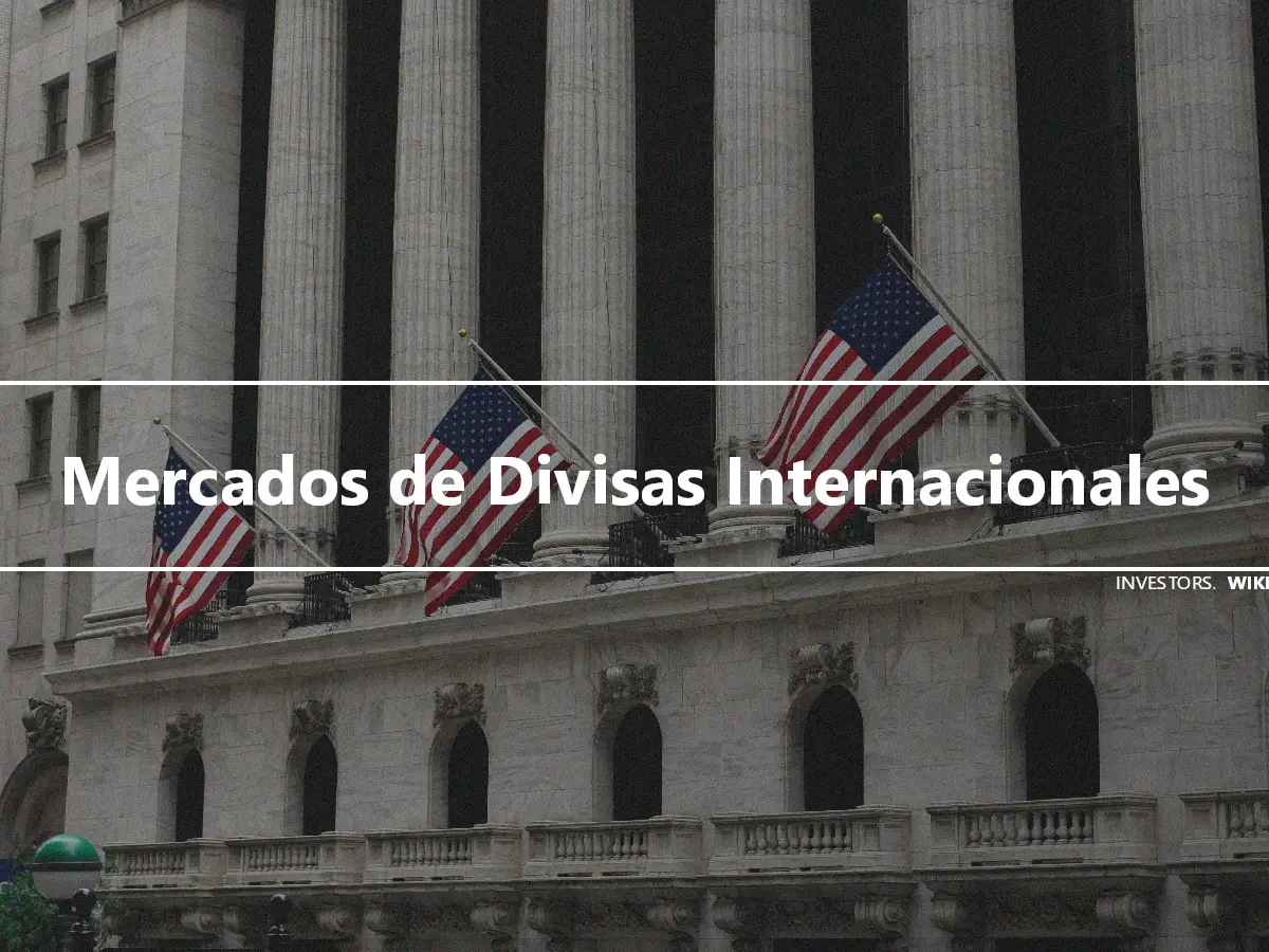 Mercados de Divisas Internacionales