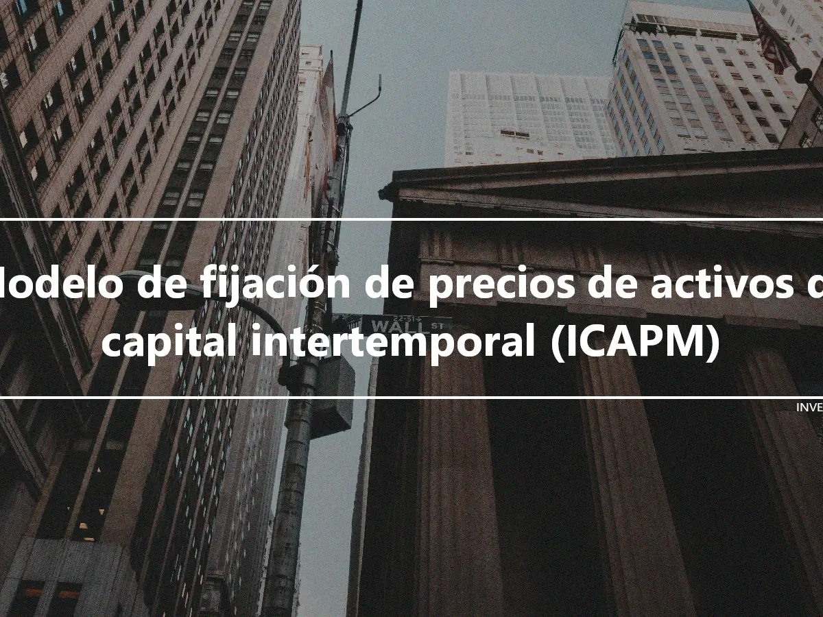 Modelo de fijación de precios de activos de capital intertemporal (ICAPM)