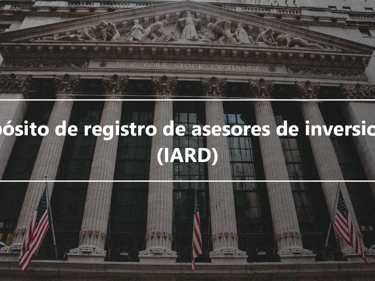 Depósito de registro de asesores de inversiones (IARD)