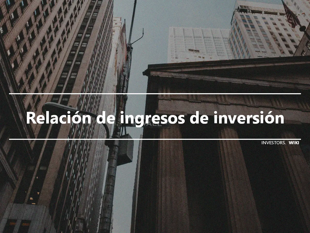 Relación de ingresos de inversión