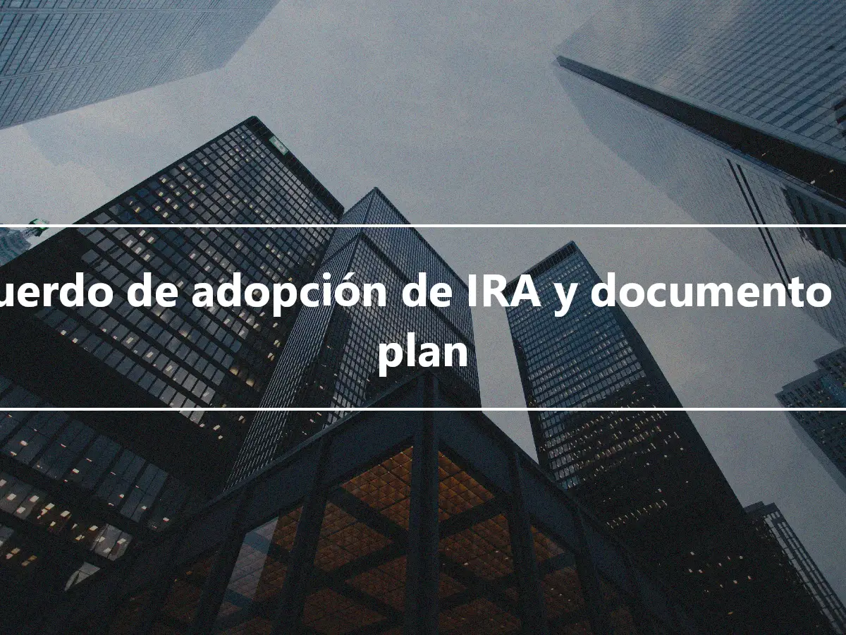 Acuerdo de adopción de IRA y documento del plan