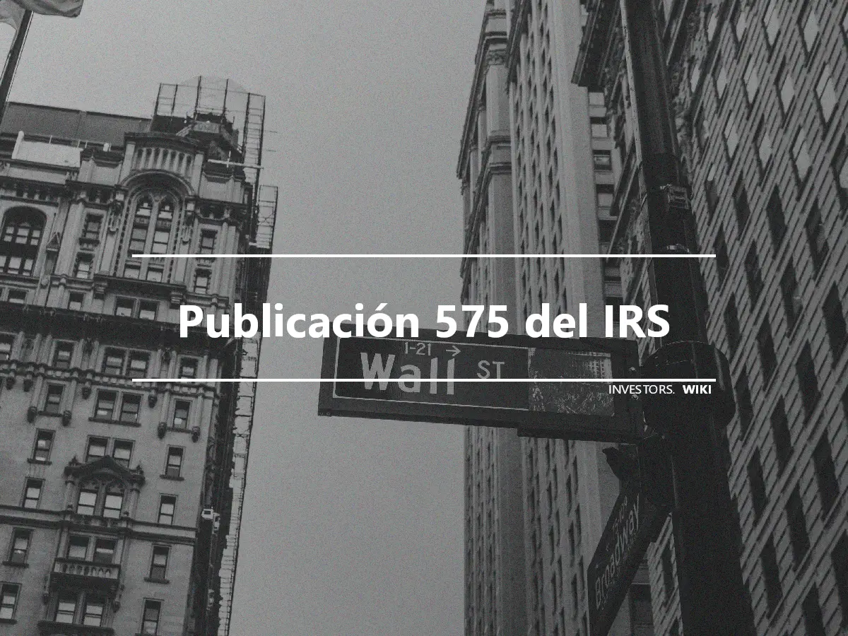 Publicación 575 del IRS