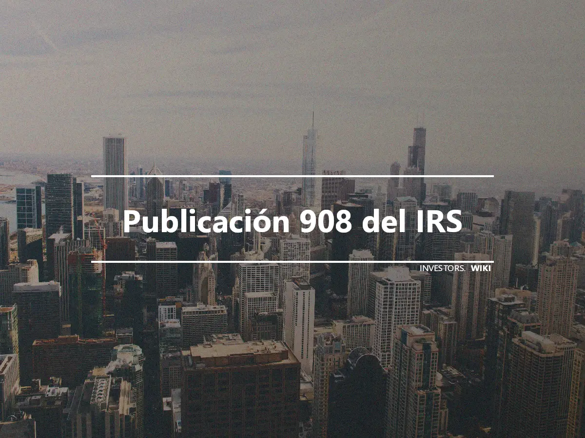 Publicación 908 del IRS