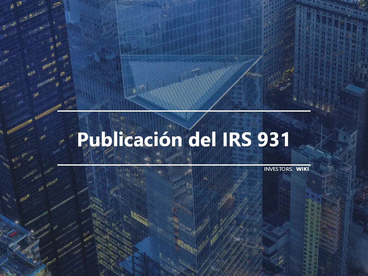 Publicación del IRS 931