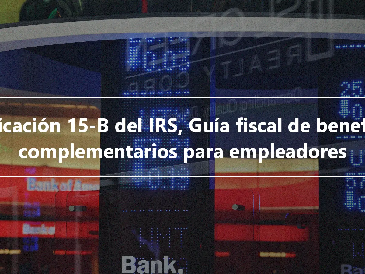 Publicación 15-B del IRS, Guía fiscal de beneficios complementarios para empleadores