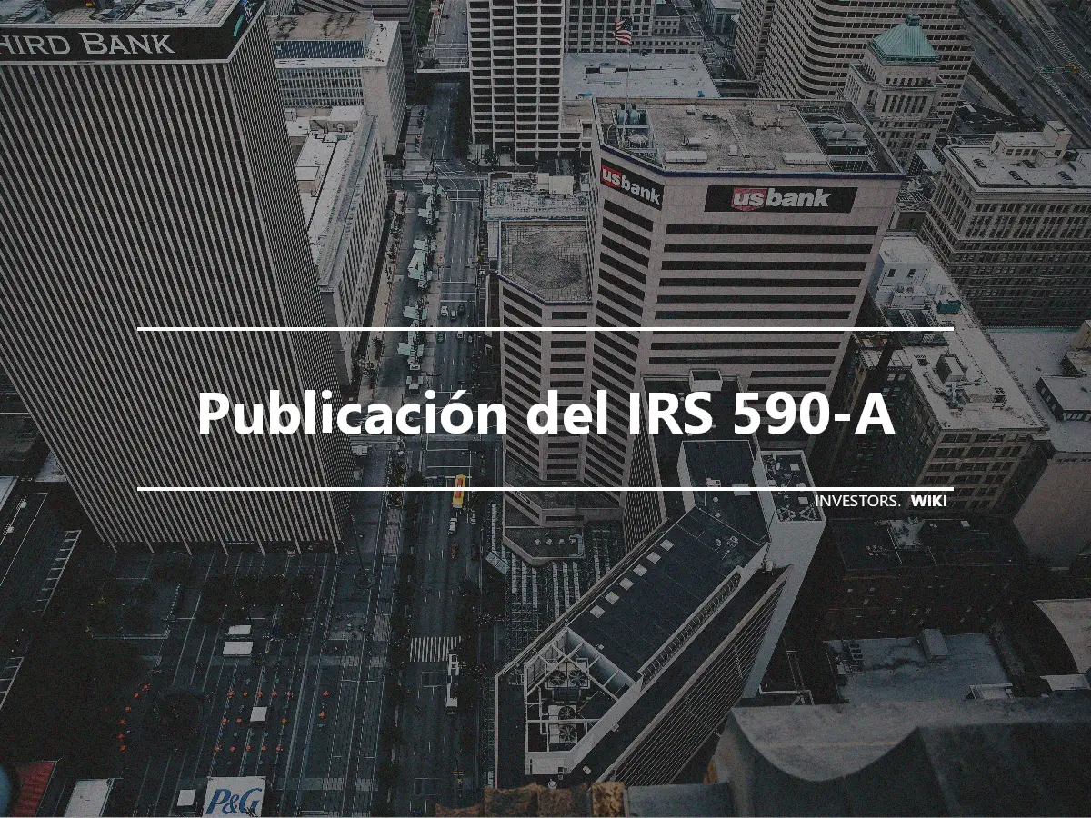 Publicación del IRS 590-A