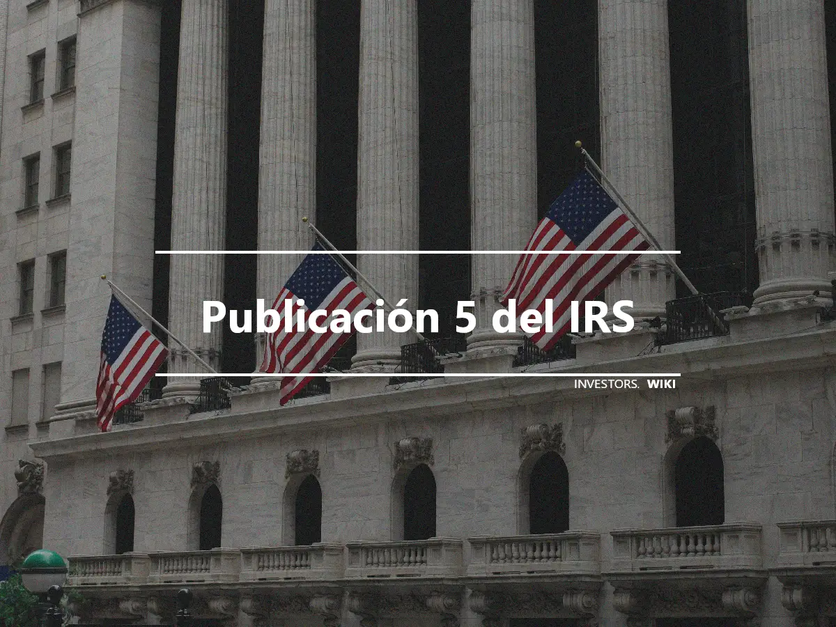 Publicación 5 del IRS