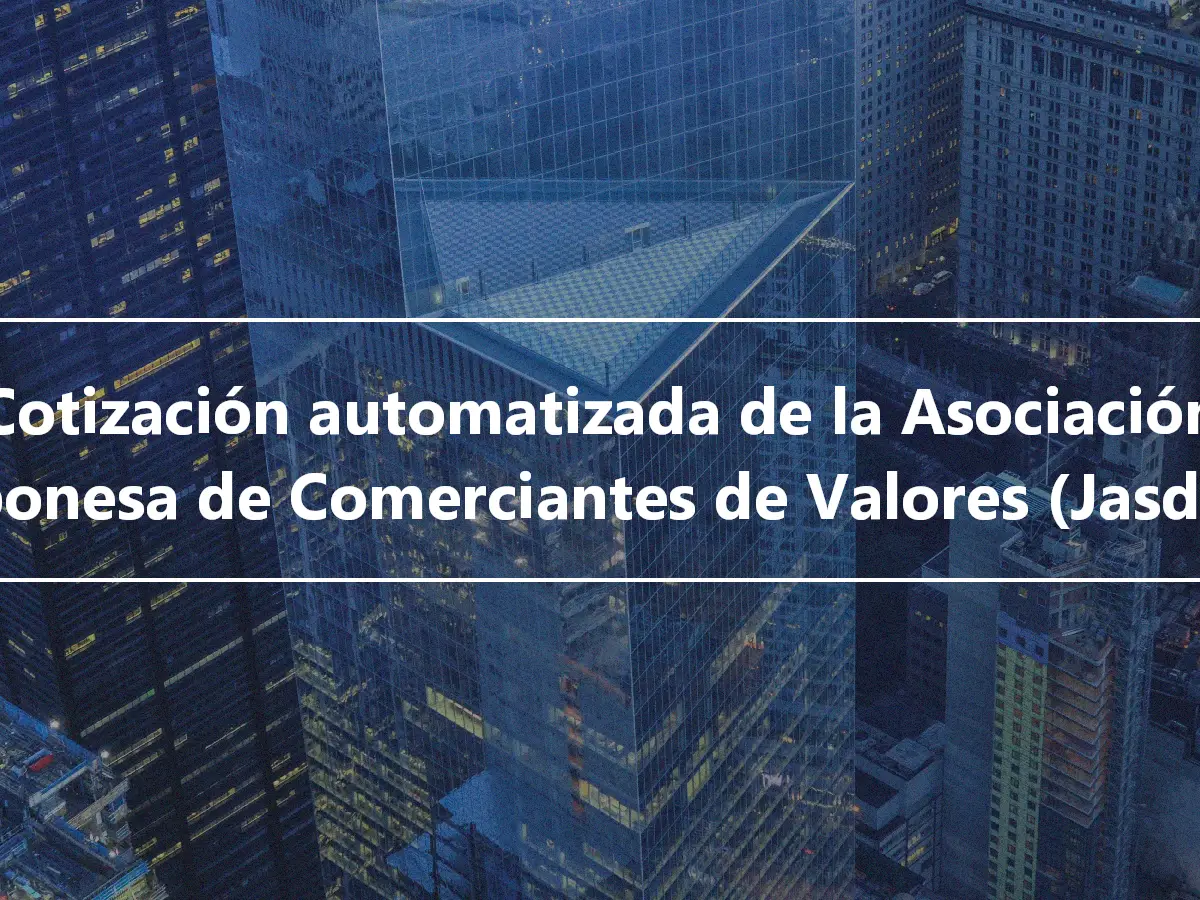 Cotización automatizada de la Asociación Japonesa de Comerciantes de Valores (Jasdaq)