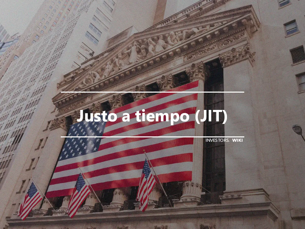 Justo a tiempo (JIT)