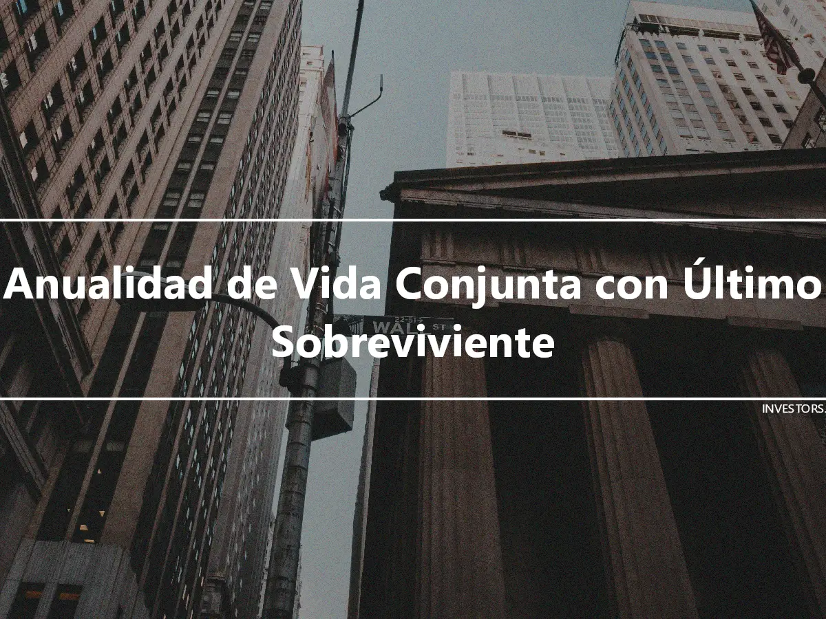 Anualidad de Vida Conjunta con Último Sobreviviente