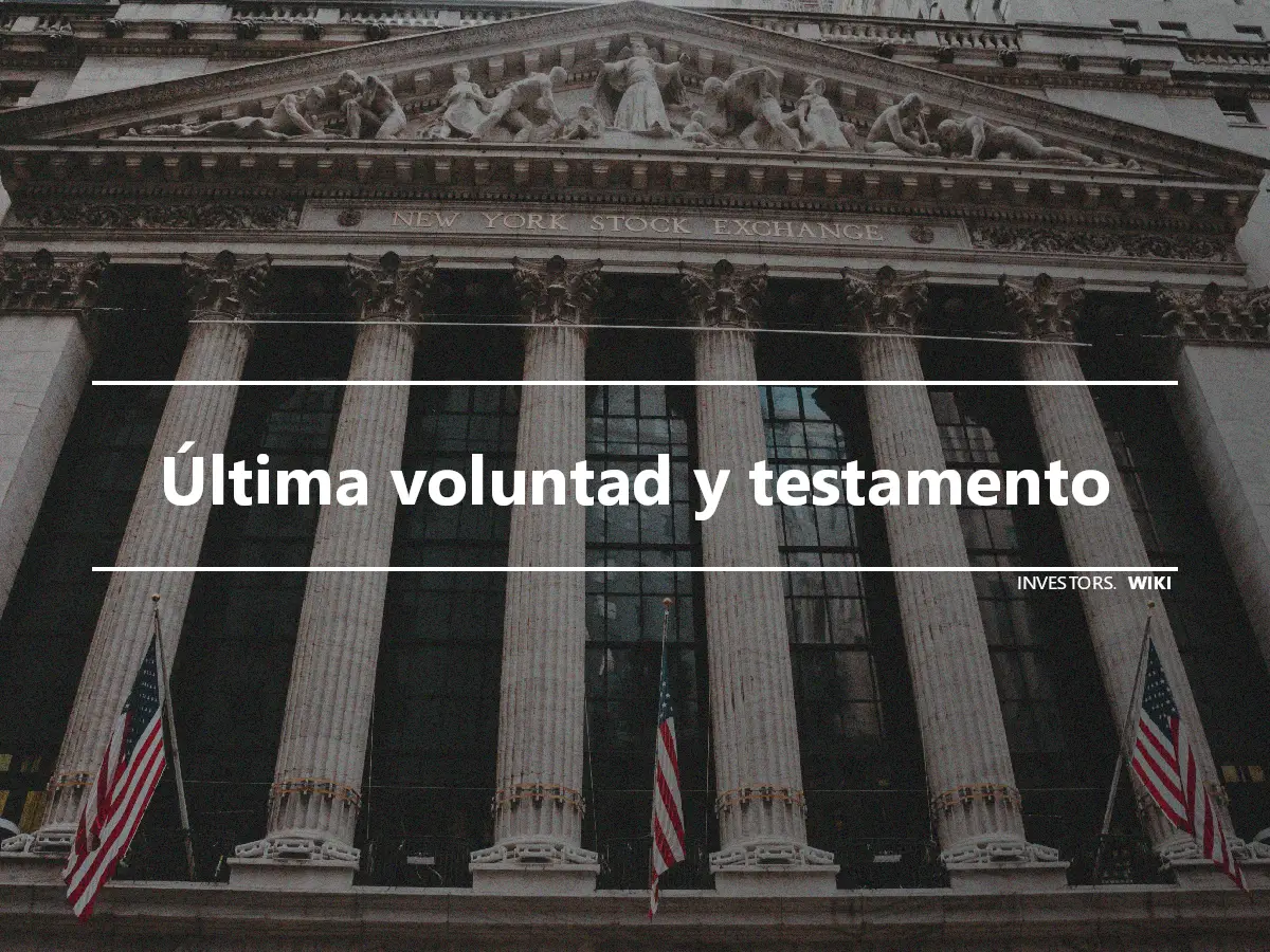 Última voluntad y testamento