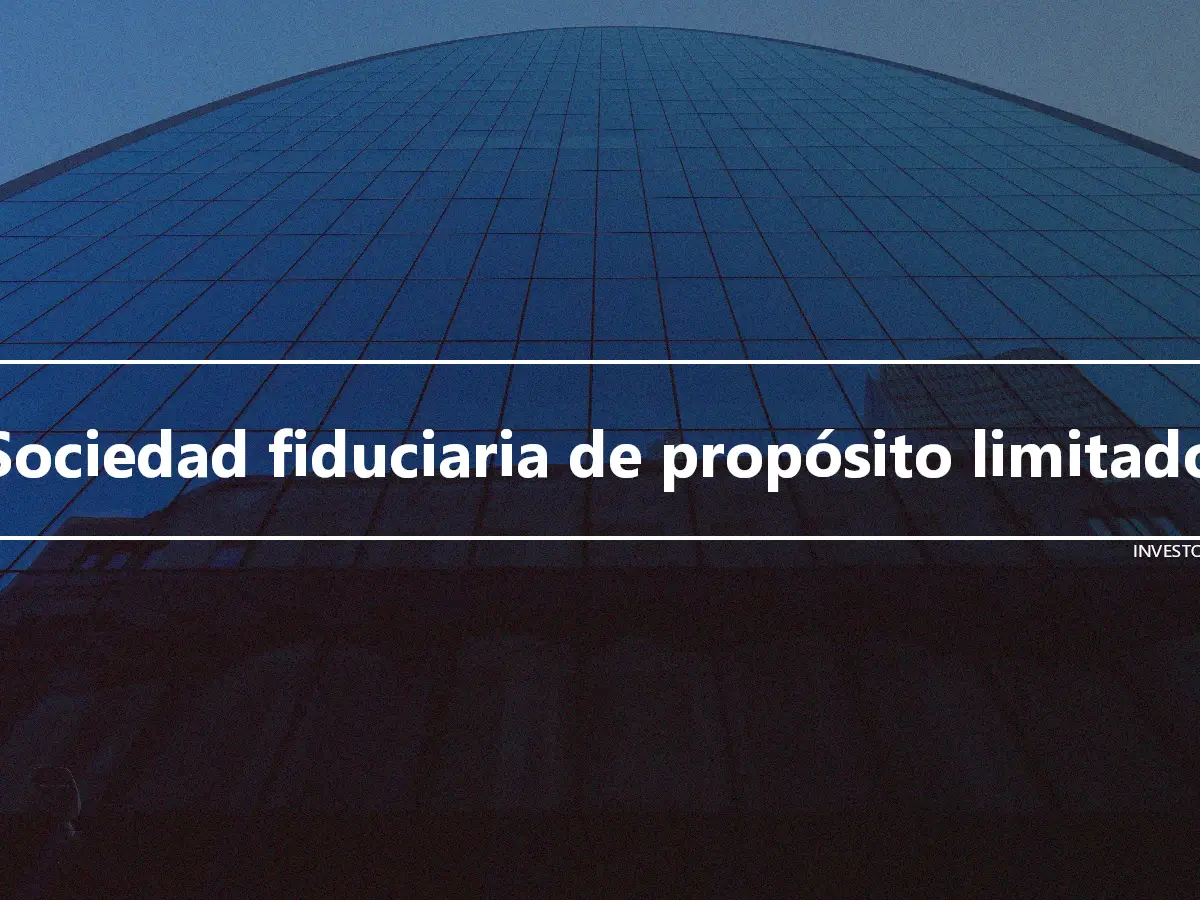 Sociedad fiduciaria de propósito limitado