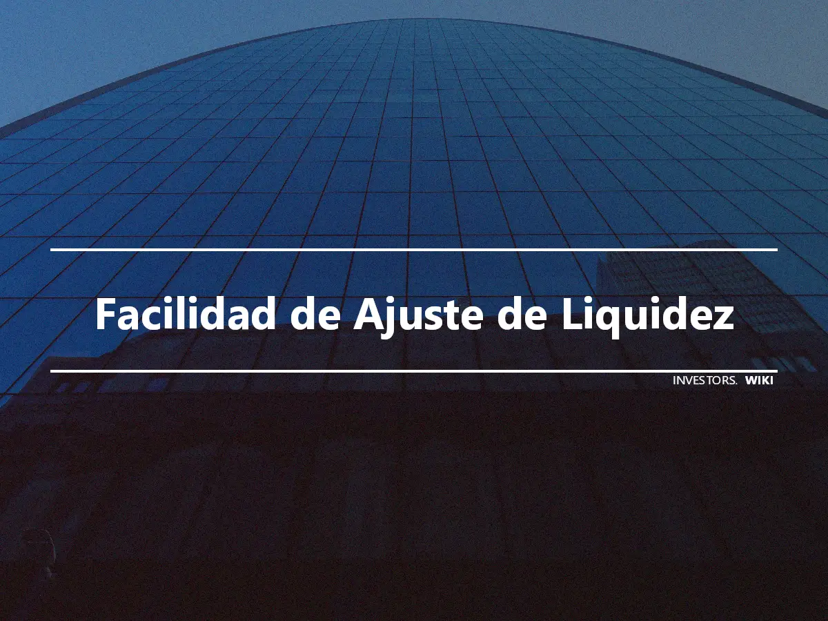 Facilidad de Ajuste de Liquidez