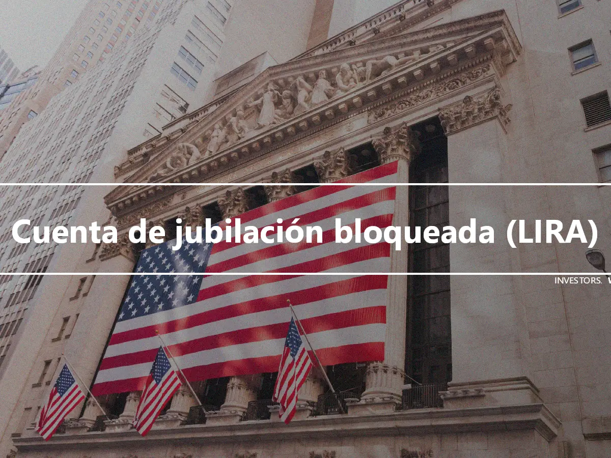 Cuenta de jubilación bloqueada (LIRA)