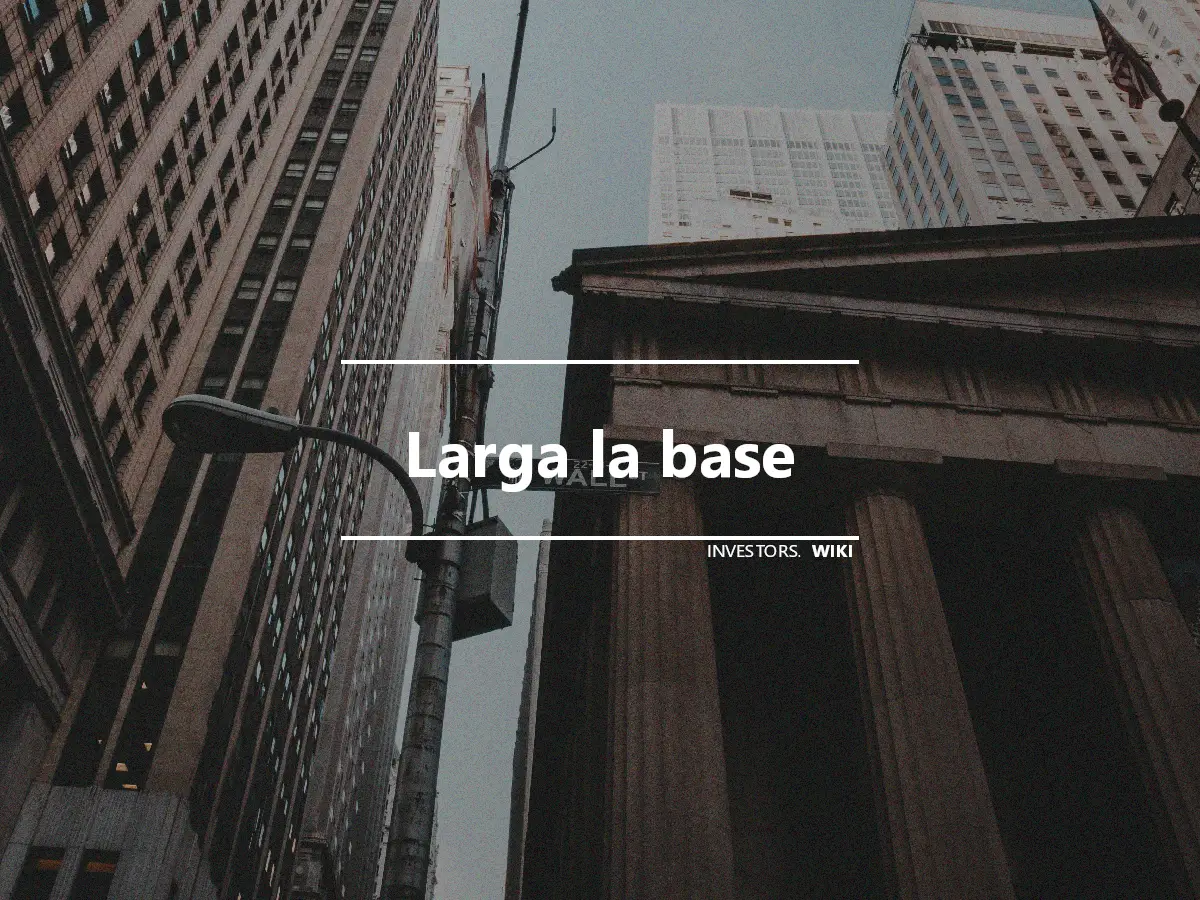 Larga la base