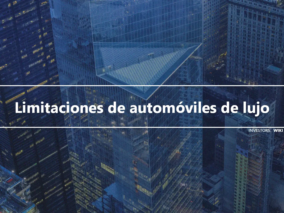 Limitaciones de automóviles de lujo