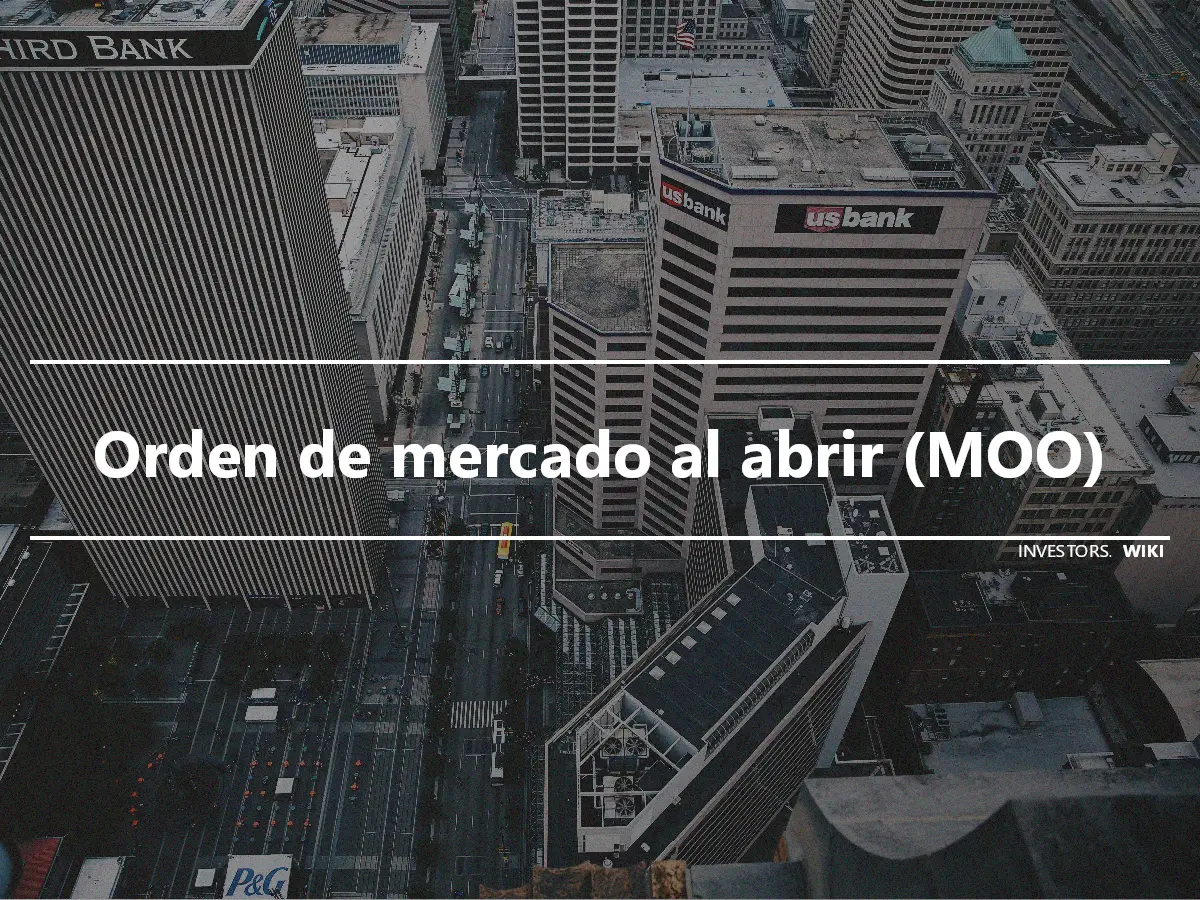 Orden de mercado al abrir (MOO)