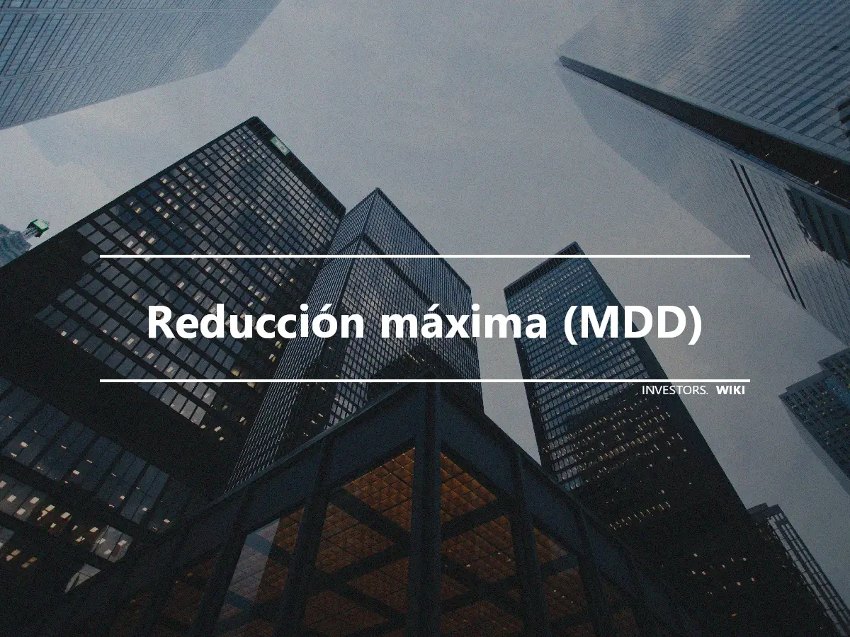 Reducción máxima (MDD)