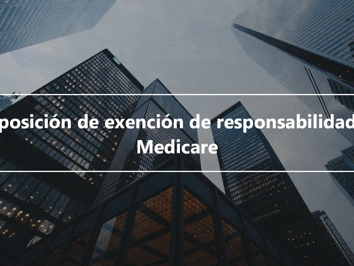 Disposición de exención de responsabilidad de Medicare