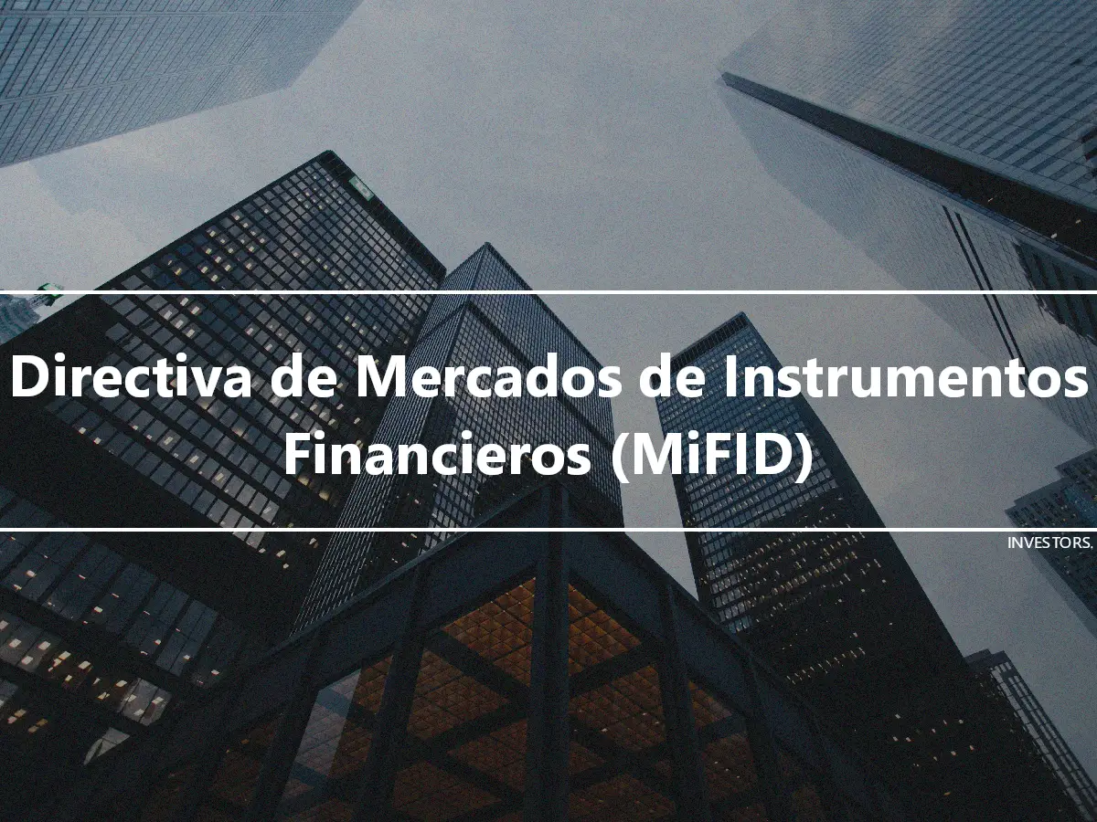 Directiva de Mercados de Instrumentos Financieros (MiFID)