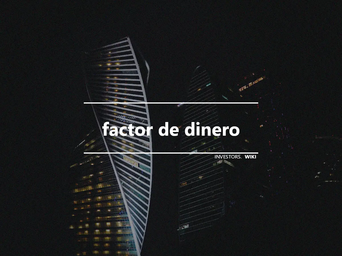 factor de dinero