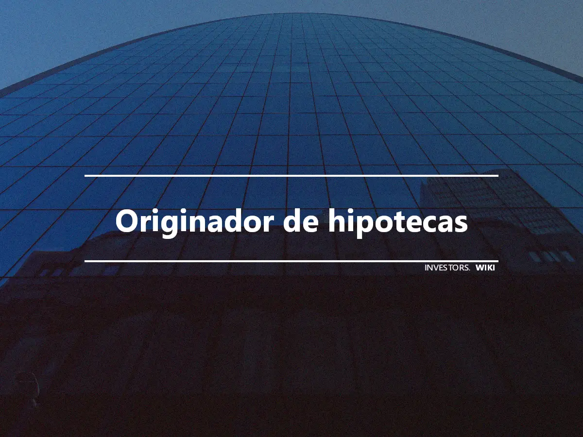 Originador de hipotecas