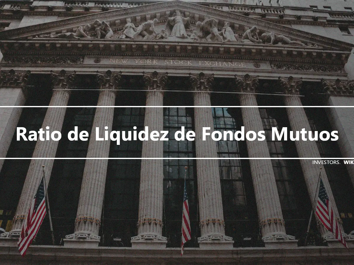 Ratio de Liquidez de Fondos Mutuos