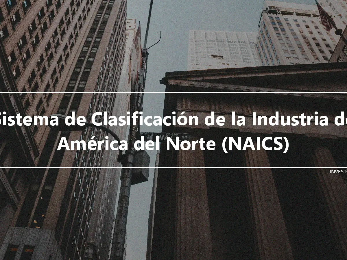 Sistema de Clasificación de la Industria de América del Norte (NAICS)