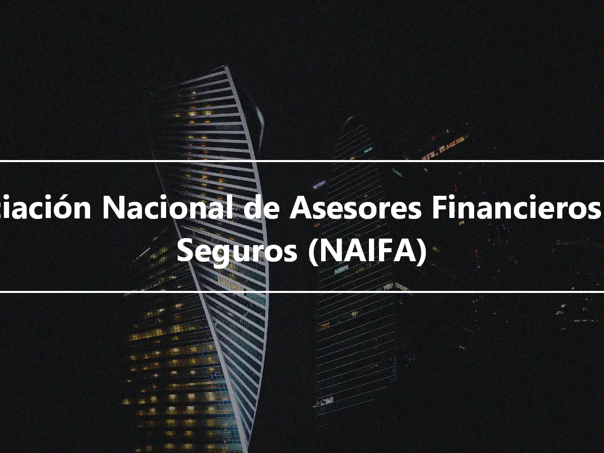 Asociación Nacional de Asesores Financieros y de Seguros (NAIFA)