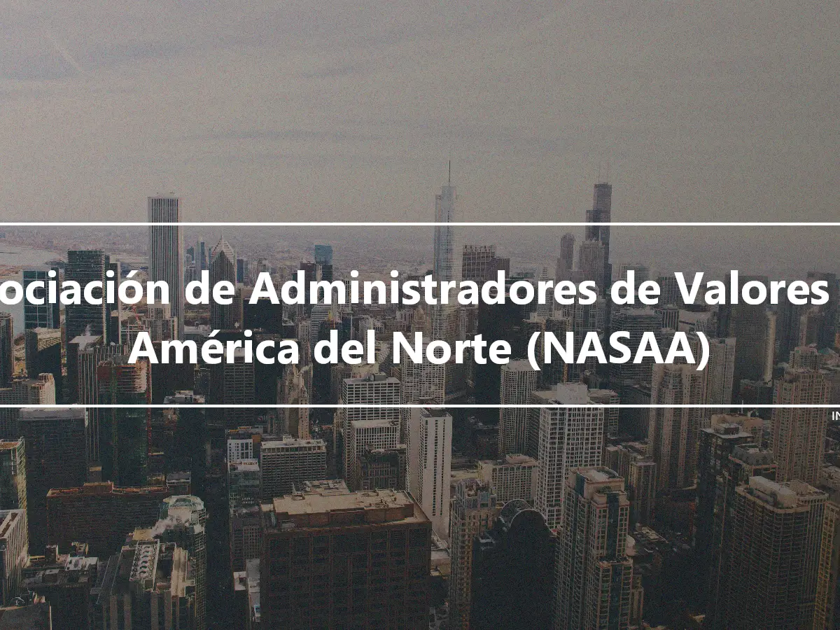 Asociación de Administradores de Valores de América del Norte (NASAA)