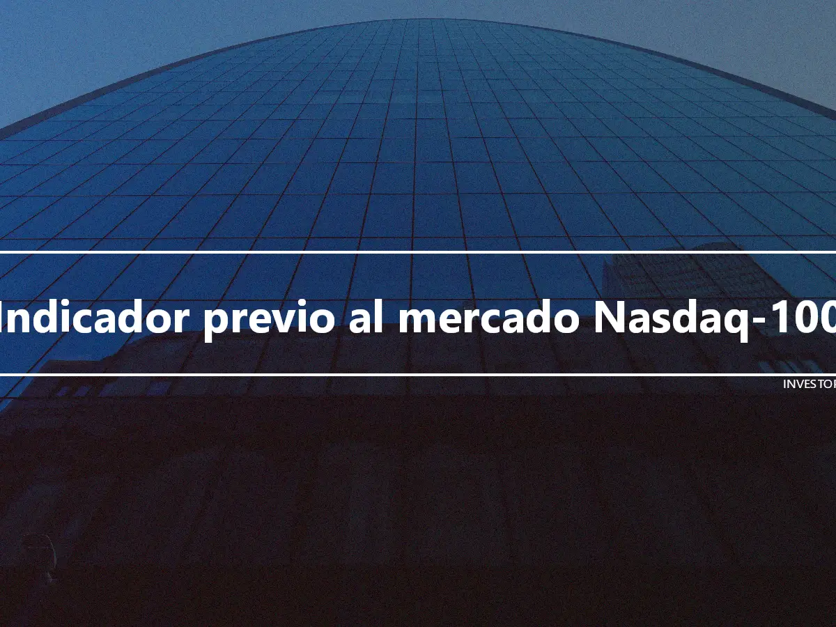 Indicador previo al mercado Nasdaq-100