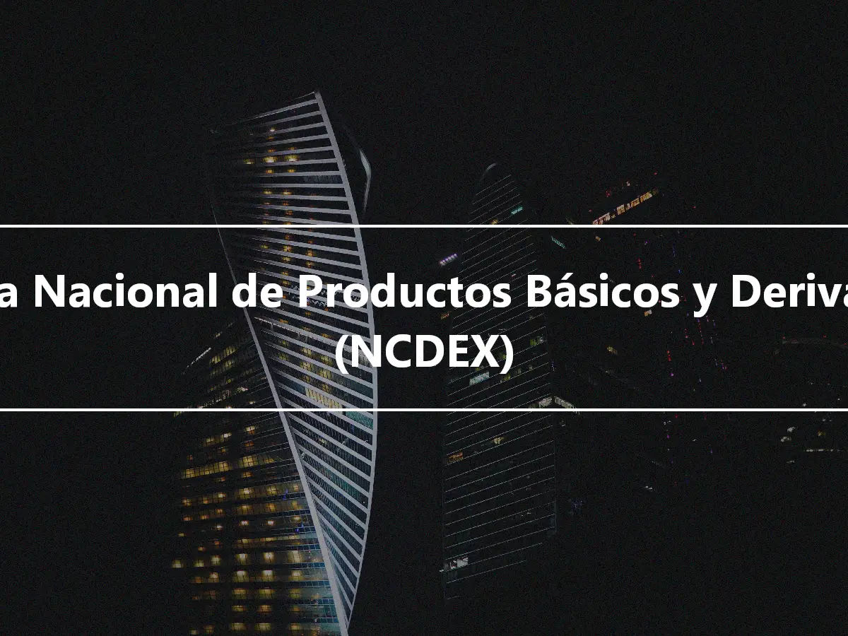 Bolsa Nacional de Productos Básicos y Derivados (NCDEX)