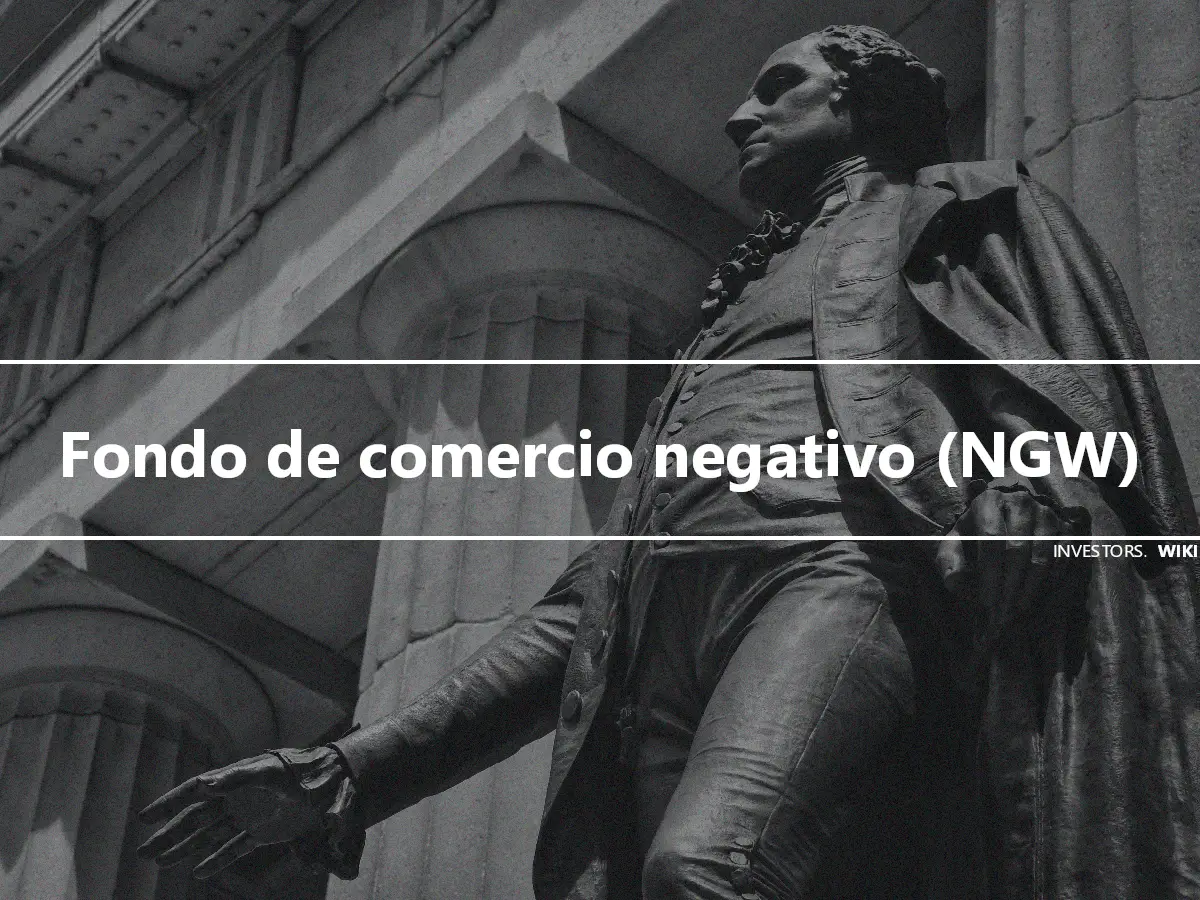 Fondo de comercio negativo (NGW)