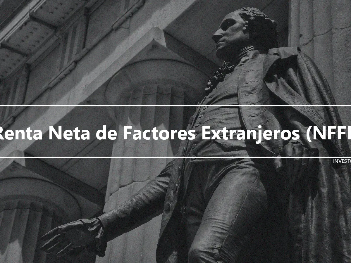 Renta Neta de Factores Extranjeros (NFFI)